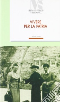 Vivere la patria. Bice Rizzi (1894-1982) libro di Antolini Paola