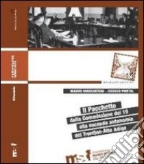 Il pacchetto. Dalla commissione dei 19 alla seconda autonomia del Trentino-Alto Adige libro di Marcantoni Mauro; Postal Giorgio