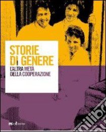 Storie di genere. L'altra metà della cooperazione. Con DVD libro di Antolini P. (cur.); Ianes A. (cur.)