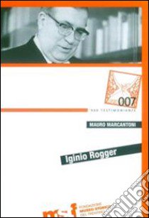 Iginio Rogger libro di Marcantoni Mauro