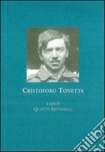 Cristoforo Tonetta libro di Antonelli Q. (cur.)