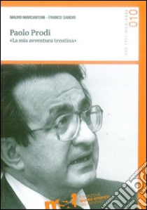 Paolo Prodi. «La mia avventura trentina» libro di Marcantoni Mauro; Sandri Franco