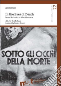 In the eyes of death. From Bolzano to Mauthausen libro di Pantozzi Aldo; Taiani R. (cur.)