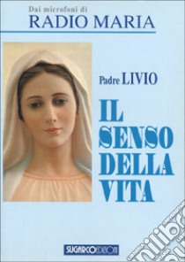 Il senso della vita libro di Fanzaga Livio