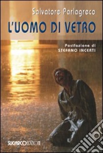 L'uomo di vetro libro di Parlagreco Salvatore