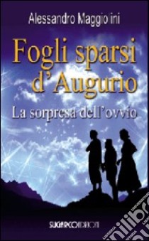 Fogli sparsi d'augurio. La sorpresa dell'ovvio libro di Maggiolini Alessandro