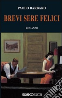 Brevi sere felici libro di Barbaro Paolo