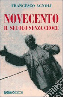 Novecento. Il secolo senza croce libro di Agnoli Francesco