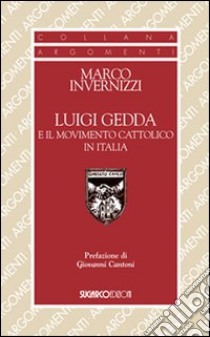 Luigi Gedda e il movimento cattolico in Italia libro di Invernizzi Marco