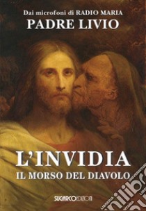 L'invidia. Il morso del diavolo libro di Fanzaga Livio