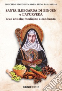 Santa Ildegarda di Bingen e l'ayurveda libro di Stanzione Marcello