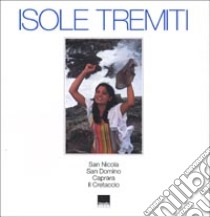 Isole Tremiti. San Nicola; San Domino; Caprara; Il Cretaccio. Ediz. italiana e inglese libro di Embo Roiter Lou; Damascelli Tony