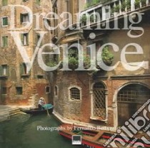 Sognare Venezia. Ediz. italiana e inglese libro di Bertuzzi Fernando; Prandin Ivo; Sgarbi Vittorio