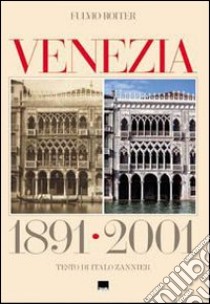 Venezia 1891-2001. Ediz. italiana e inglese libro di Roiter Fulvio; Zannier Italo