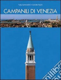 I campanili di Venezia libro di Sammartini Teodora; Resini Daniele