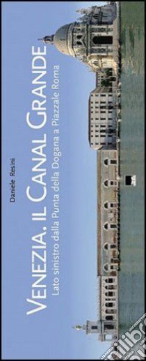 Venezia. Il Canal Grande libro di Resini Daniele