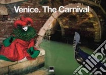 Venezia. Il carnevale. Ediz. italiana e inglese libro di Glorieus Francis; Paladini Giannantonio