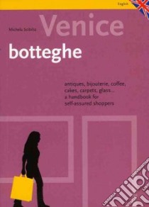 Venezia. Botteghe e dintorni. Ediz. inglese libro di Scibilia Michela