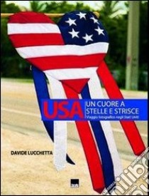 USA. Un cuore a stelle e strisce libro di Lucchetta Davide