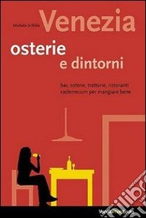 Venezia. Osterie e dintorni libro di Scibilia Michela