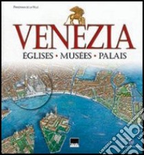 Venezia. Eglises; Musées; Palais libro di Scibilia Paola; Montagnani A. (cur.)