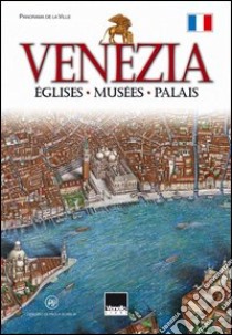 Venise. Églises; musées; palais libro di Scibilia Paola; Montagnani A. (cur.)