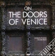 Sulle porte di Venezia. Ediz. italiana e inglese libro di Franzoi Umberto; Resini Daniele