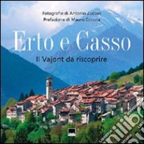 Erto e Casso. Il Vajont da riscoprire. Ediz. illustrata libro di Zuccon Antonio