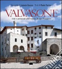 Valvasone. Arte e armonie dell'antico borgo friulano. Ediz. italiana e inglese libro di Zuccon Antonio