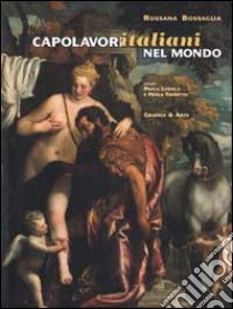 Capolavori italiani nel mondo. Ediz. italiana e inglese libro di Bossaglia Rossana; Lodola Paola; Favretto Paola