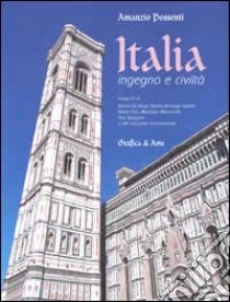 Italia ingegno e civiltà. Ediz. italiana e inglese libro di Possenti Amanzio; De Biasi Mario; Berengo Gardin Gianni; Gwaltney R. R. (cur.)