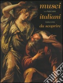 Musei italiani da scoprire. Ediz. italiana e inglese libro di Lodola Paola