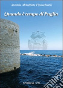 Quando è tempo di Puglia libro di Abbattista Finocchiaro Antonia