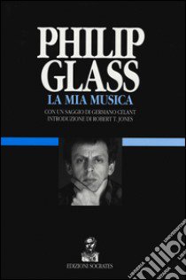 La mia musica. Ediz. illustrata libro di Glass Philip