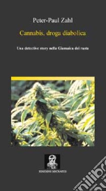 Cannabis, droga diabolica libro di Zahl Peter-Paul