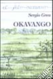 Okavango libro di Grea Sergio