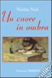 Un cuore in ombra libro di Neri Nerina