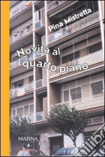 Novità al quarto piano libro di Mistretta Pina