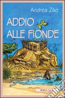 Addio alle fionde libro di Zilio Andrea