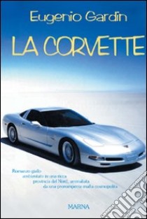 La Corvette libro di Gardini Eugenio