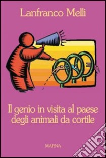 Il genio in visita al paese degli animali da cortile libro di Melli Lanfranco