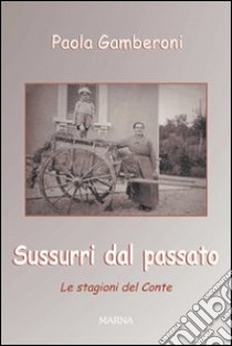 Sussurri dal passato libro di Gamberoni Paola