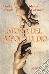 Storia del popolo di Dio libro di Cassinotti Claudio; Galbusera Marco