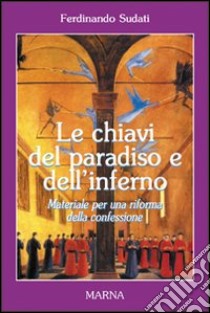 Le chiavi del paradiso e dell'inferno libro di Sudati Ferdinando