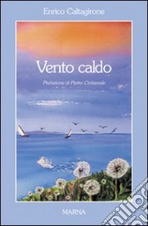 Vento caldo libro di Caltagirone Enrico