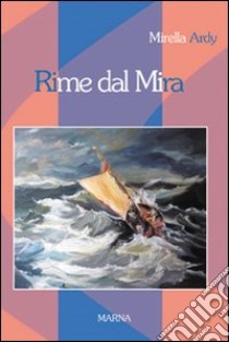 Rime dal Mira libro di Ardy Mirella