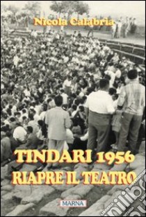 Tindari 1956. Riapre il teatro libro di Calabria Nicola T.