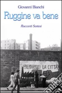 Ruggine va bene libro di Bianchi Giovanni