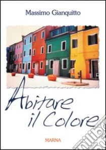 Abitare il colore libro di Gianquitto Massimo