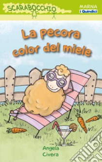 La pecora color del miele. Ediz. illustrata libro di Civera Angela